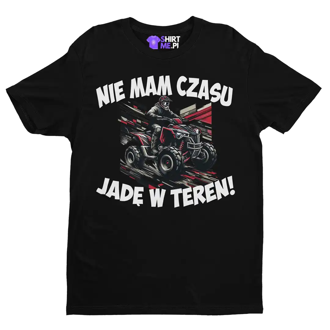 KOSZULKA NIE MAM CZASU JADĘ W TEREN QUAD/ATV