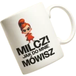 Kubek Milcz! Jak do mnie mówisz