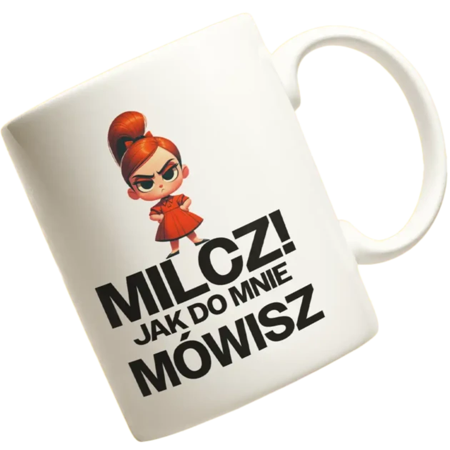 Kubek Milcz! Jak do mnie mówisz