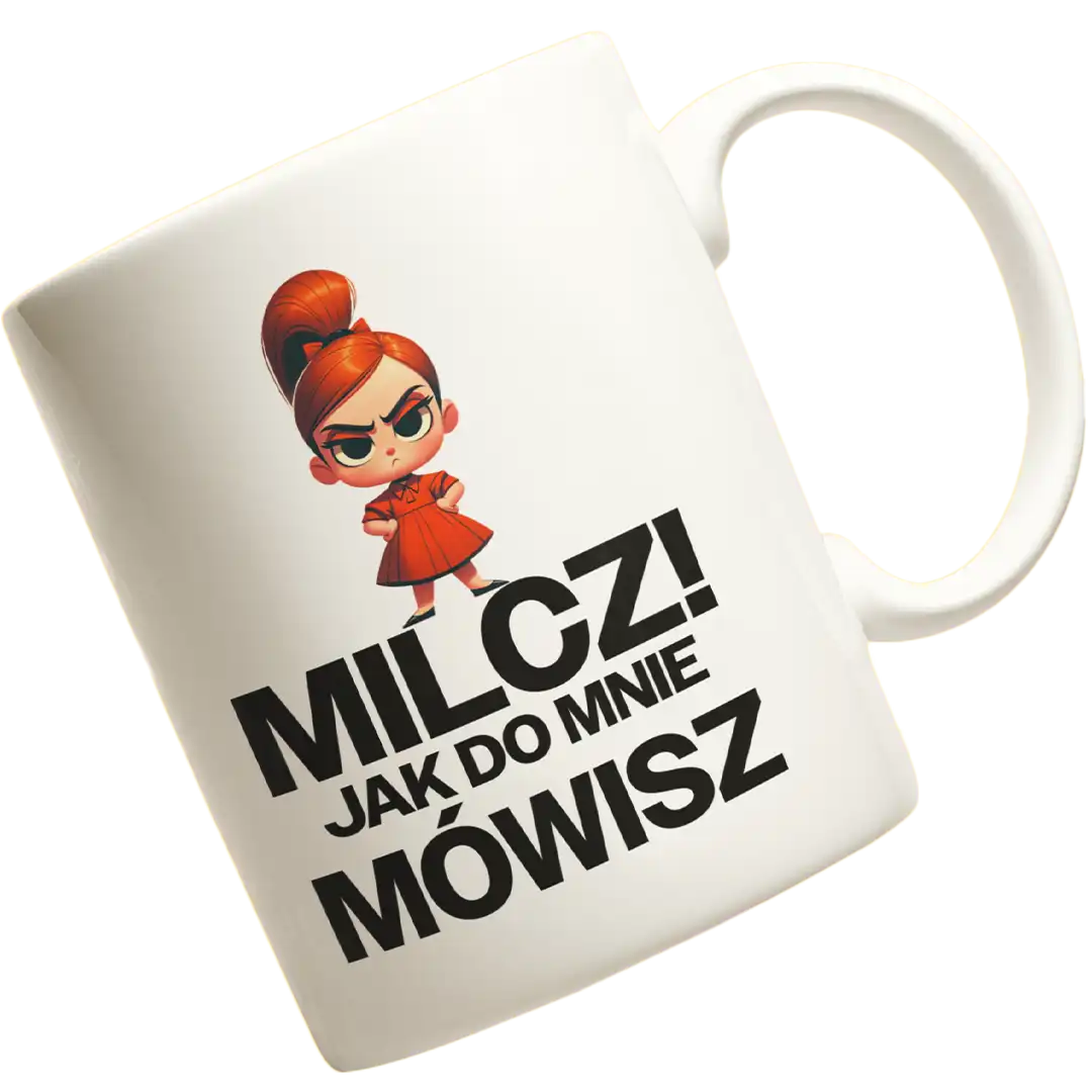 Kubek Milcz! Jak do mnie mówisz