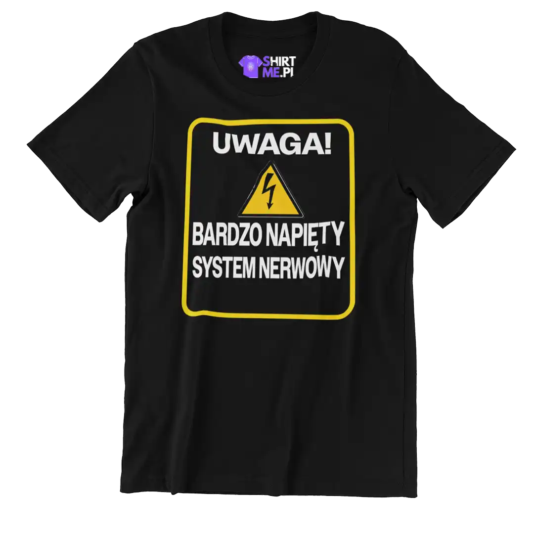 KOSZULKA UWAGA! BARDZO NAPIĘTY SYSTEM NERWOWY
