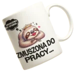 kubek zmuszona do pracy urodzona do spania