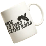 Kubek Moc To Tylko Cztery Kółka ATV/QUAD