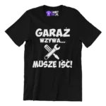 koszulka garaż wzywa muszę iść