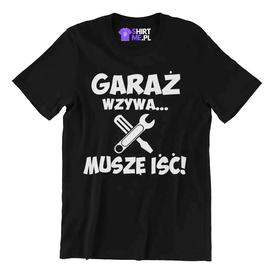 koszulka garaż wzywa muszę iść