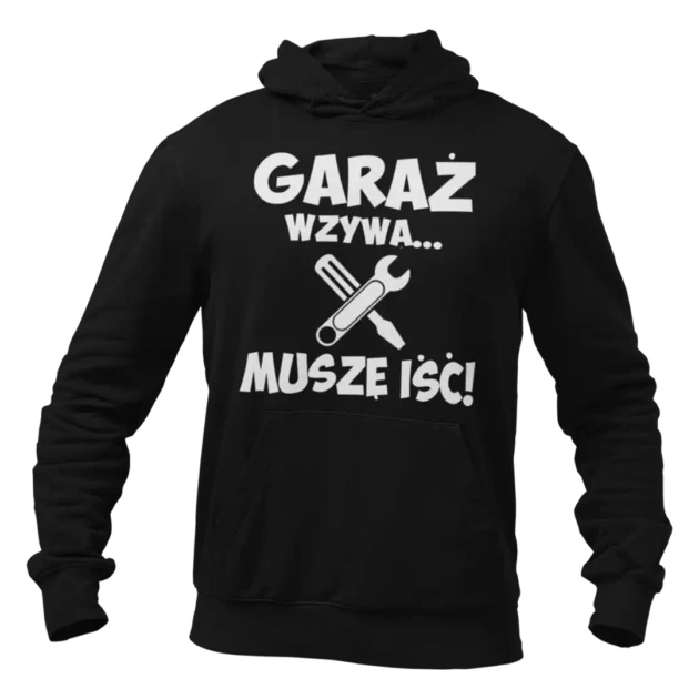 Bluza garaż wzywa muszę iść