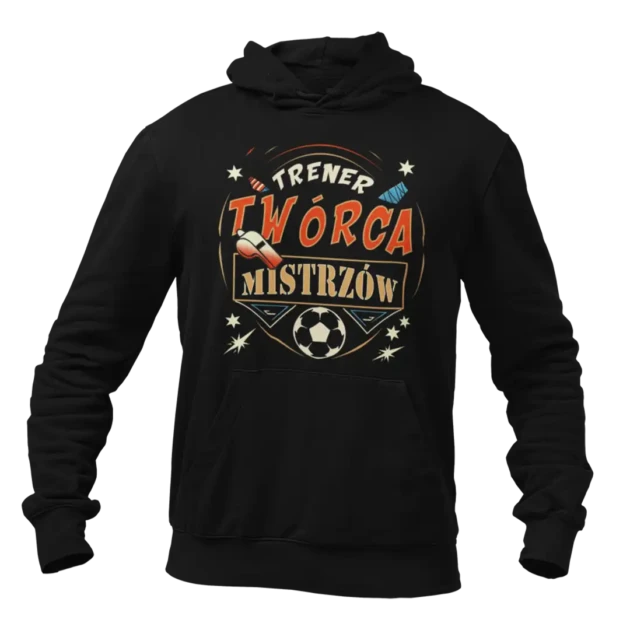 Bluza dla trenera- trener twórca mistrzów