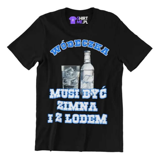koszulka wódeczka musi być zimna i z lodem