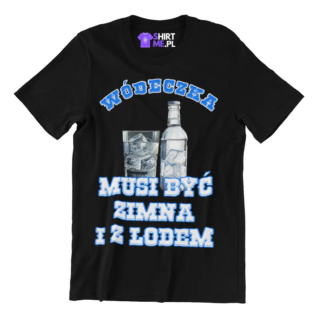 koszulka wódeczka musi być zimna i z lodem