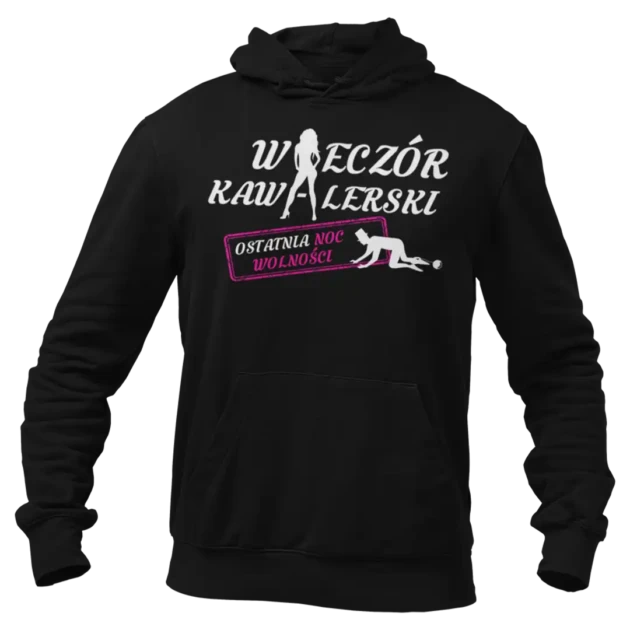 Bluza wieczór kawalerski- ostatnia noc wolności