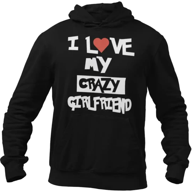 BLUZA i love my crazy girlfriend