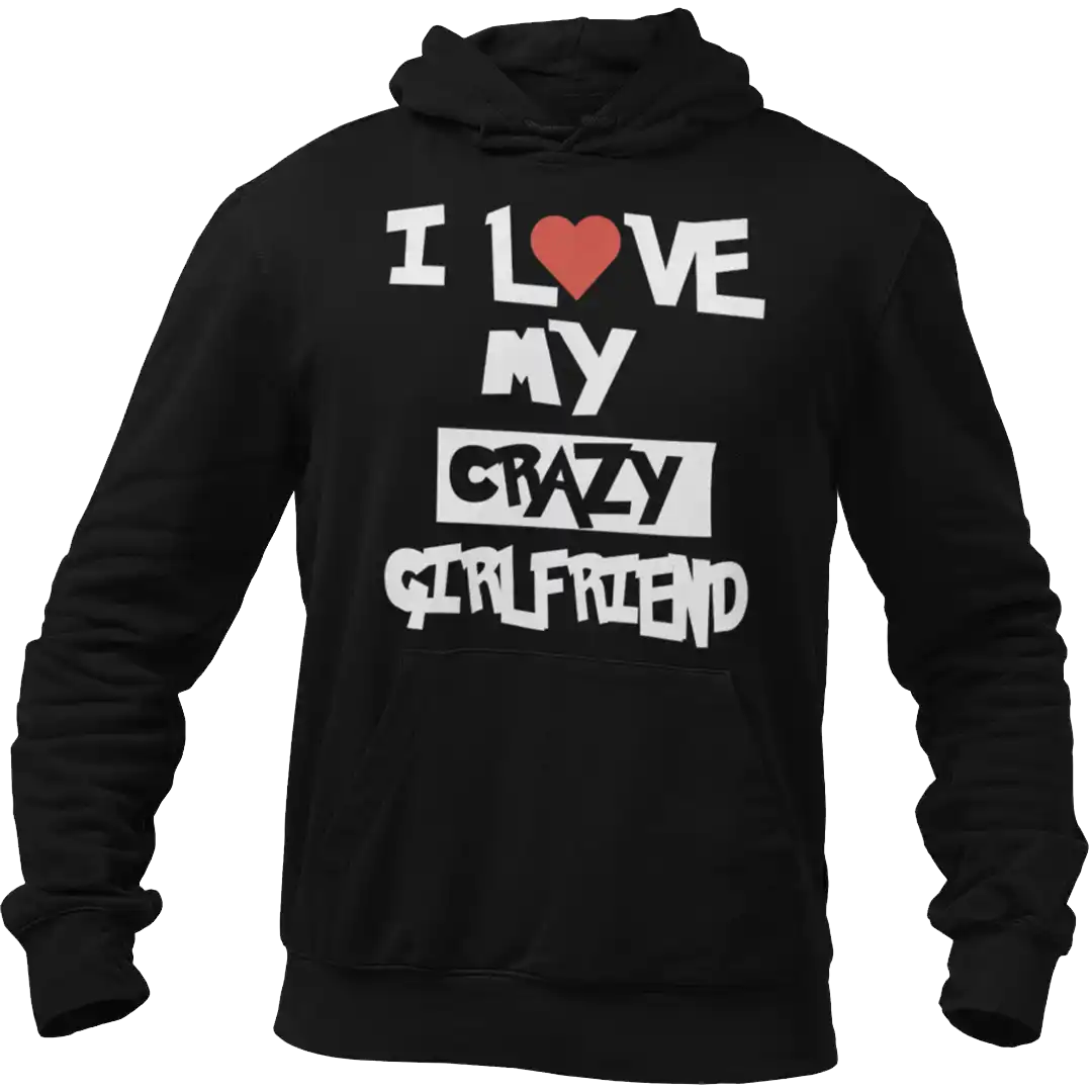 BLUZA i love my crazy girlfriend
