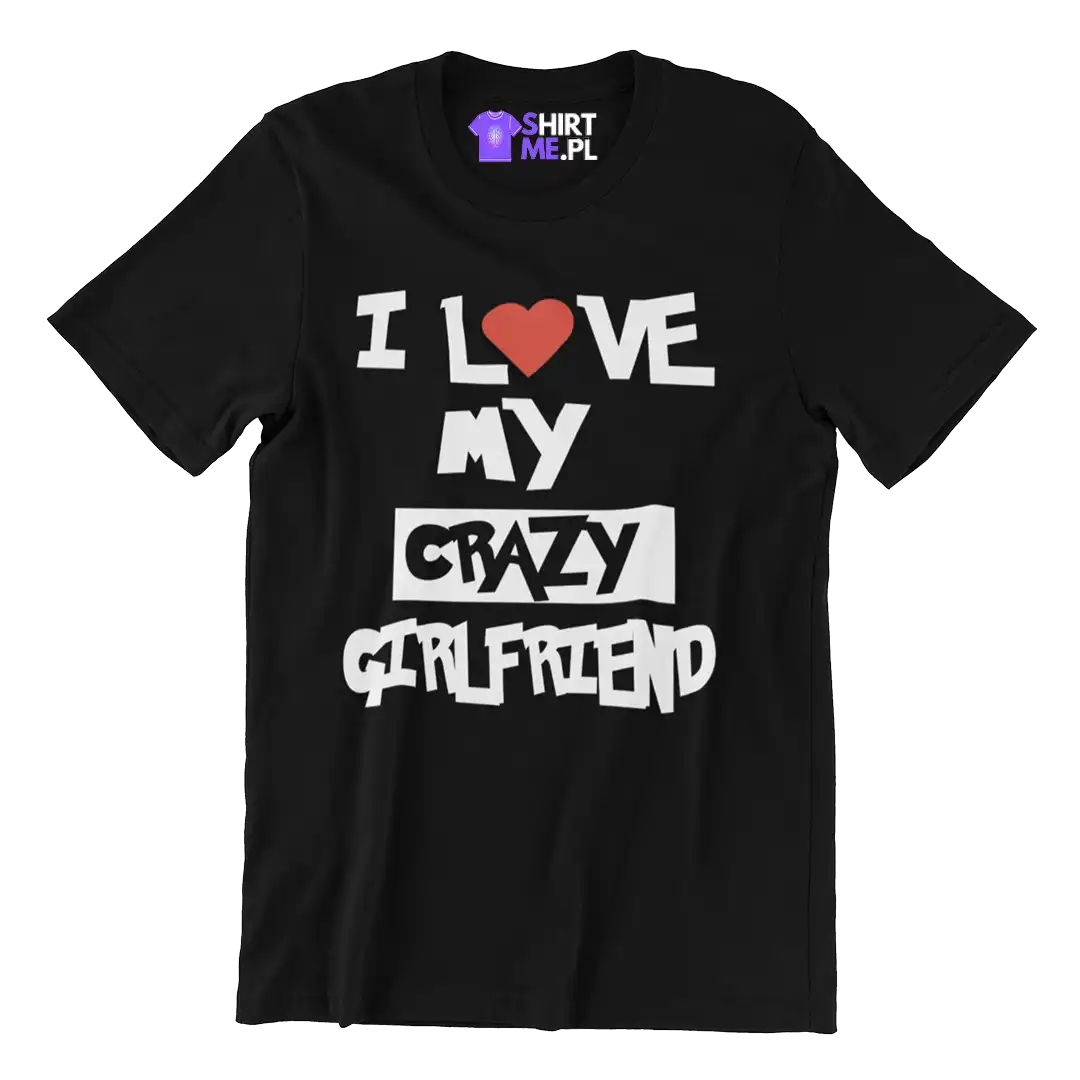 KOSZULKA I LOVE MY CRAZY GIRLFRIEND