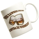 KUBEK NIE ZAWSZE PIJĘ CHYBA ŻE WHISKEY
