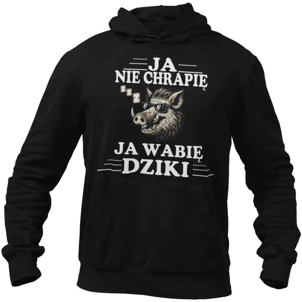 bluza ja nie chrapię ja wabię dziki