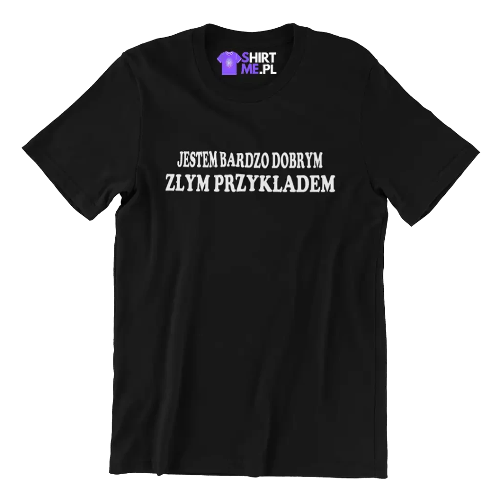 KOSZULKA ESTEM BARDZO DOBRYM ZŁYM PRZYKŁADEM