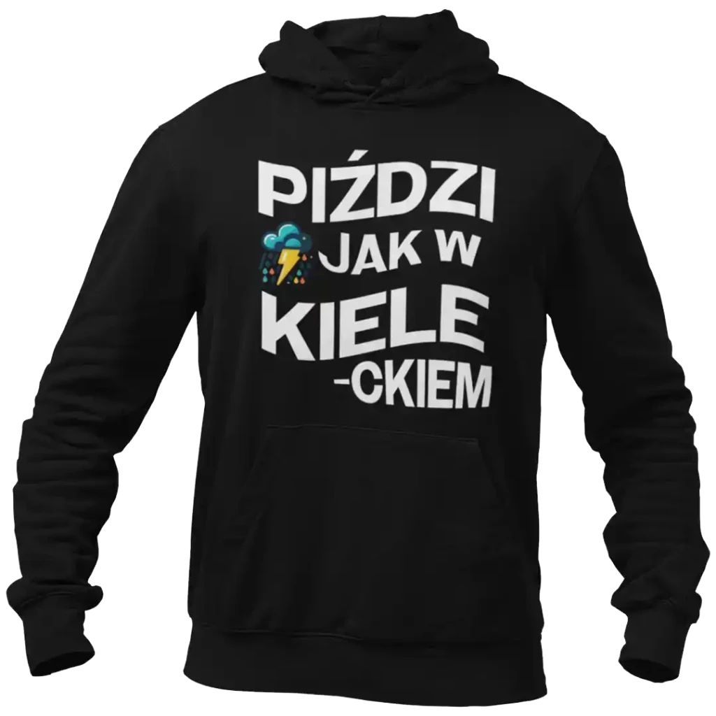 śmieszna bluza z nadrukiem piździ jak w kieleckiem