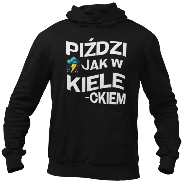 śmieszna bluza z nadrukiem piździ jak w kieleckiem