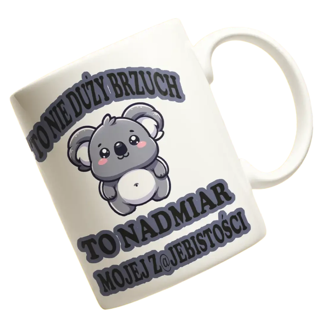 kubek to nie duży brzuch to nadmiar mojej zajebistości