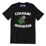 KOSZULKA CZASAMI PRZESADZAM