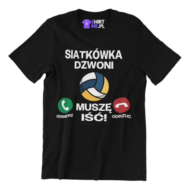 Koszulka siatkówka dzwoni muszę iść