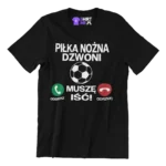 Koszulka piłka nożna dzwoni muszę iść