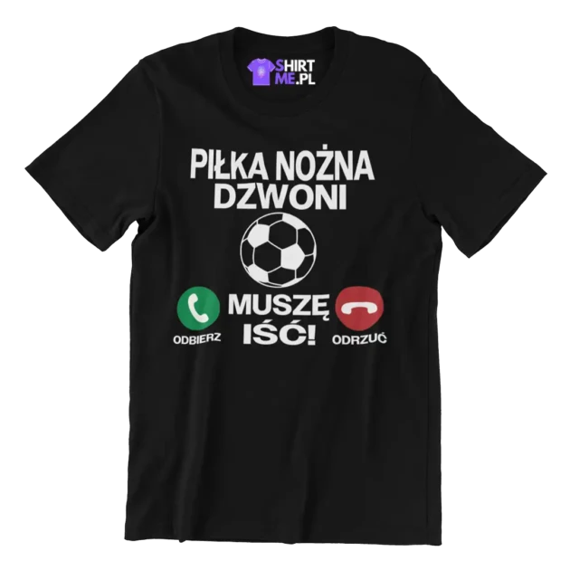 Koszulka piłka nożna dzwoni muszę iść