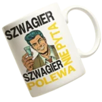 kubek DLA SZWAGRA-SZWAGIER NIE PYTA SZWAGIER POLEWA