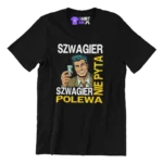 Szwagier nie pyta szwagier polewa, koszulka dla szwagra