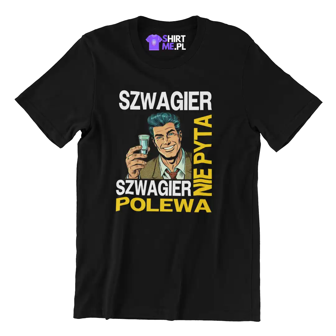 Szwagier nie pyta szwagier polewa, koszulka dla szwagra