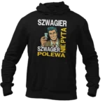 Bluza DLA SZWAGRA-SZWAGIER NIE PYTA SZWAGIER POLEWA