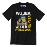 Koszulka dla wujka- wujek nie pyta wujek polewa