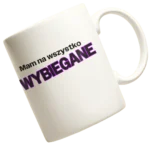 Kubek mam na wszystko wybiegane
