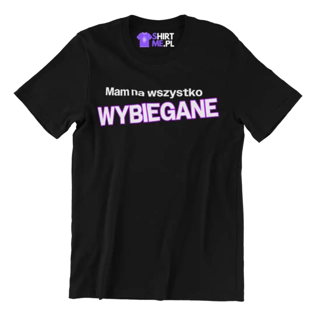 Koszulka mam na wszystko wybiegane