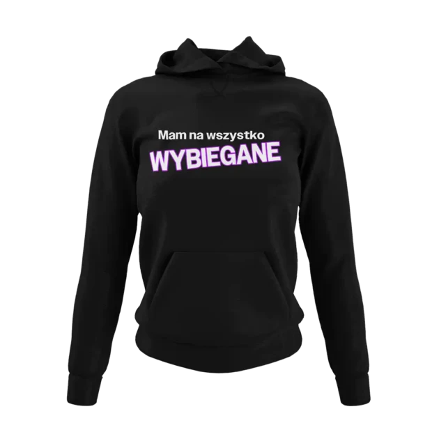 Bluza mam na wszystko wybiegane