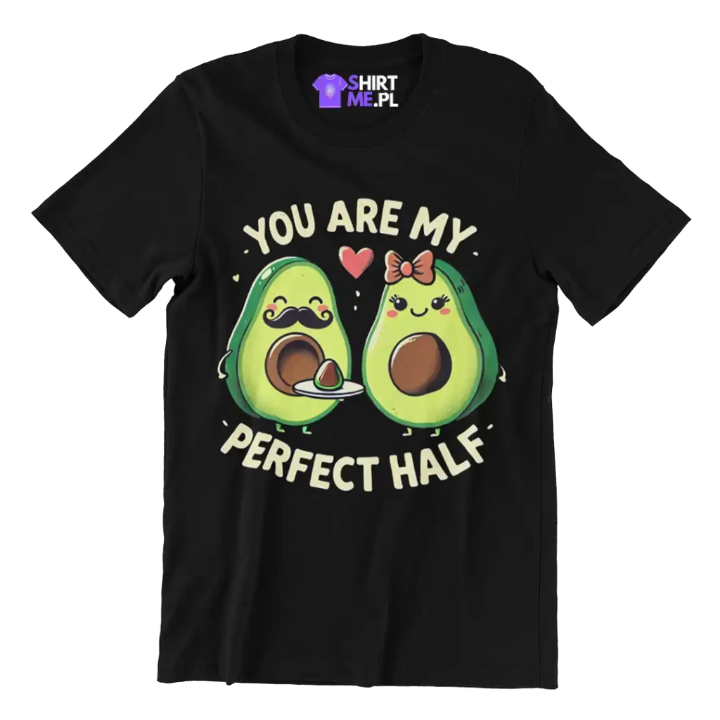 Koszulka you are my perfect half-Jesteś moją idealną połówką