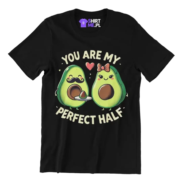 Koszulka you are my perfect half-Jesteś moją idealną połówką