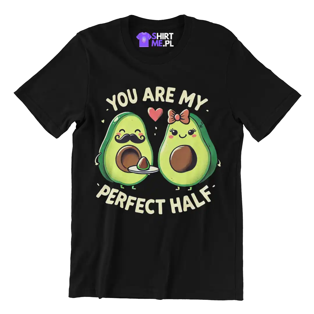 Koszulka you are my perfect half-Jesteś moją idealną połówką