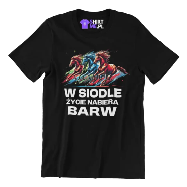 Koszulka- w siodle życie nabiera barw