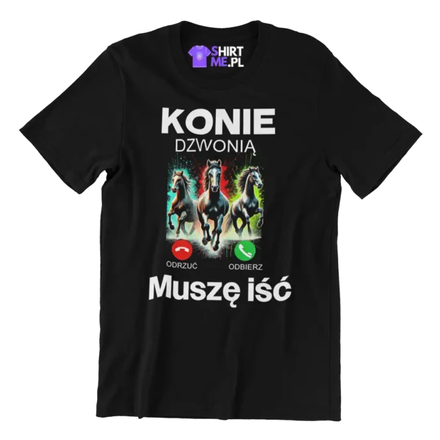 Koszulka konie dzwonią muszę iść