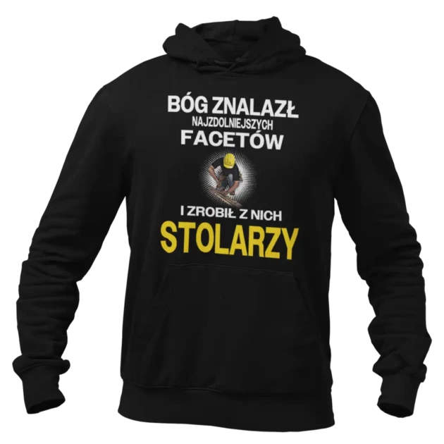 Bluza bóg znalazł najzdolniejszych mężczyzn i zrobił z nich stolarzy