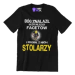 Koszulka bóg znalazł najzdolniejszych mężczyzn i zrobił z nich stolarzy