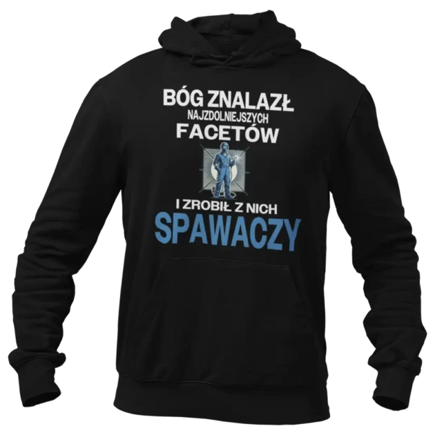 dla spawacza- bóg znalazł najzdolniejszych mężczyzn i zrobił z spawaczy