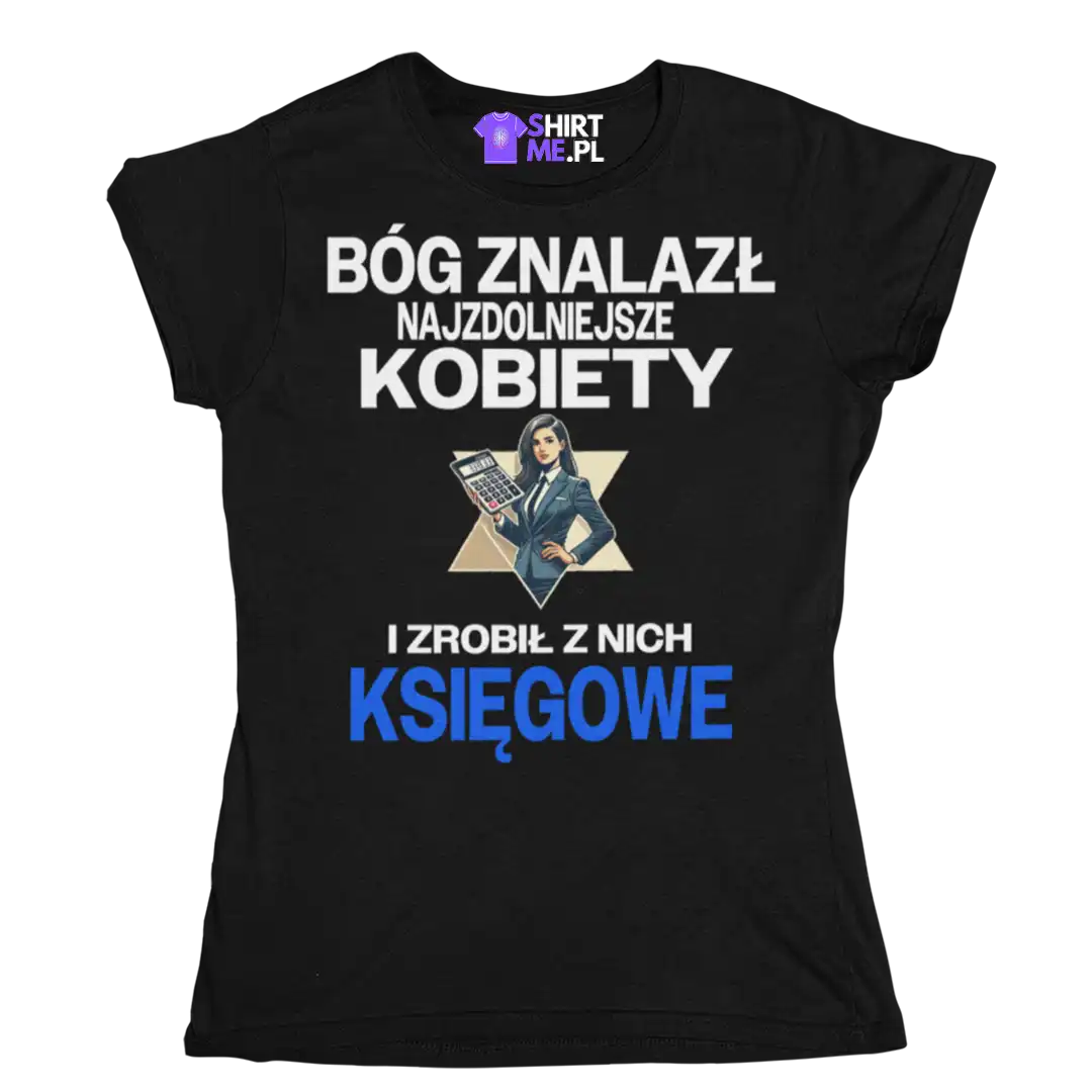 Koszulka bóg znalazł najzdolniejsze kobiety i zrobił z nich księgowe