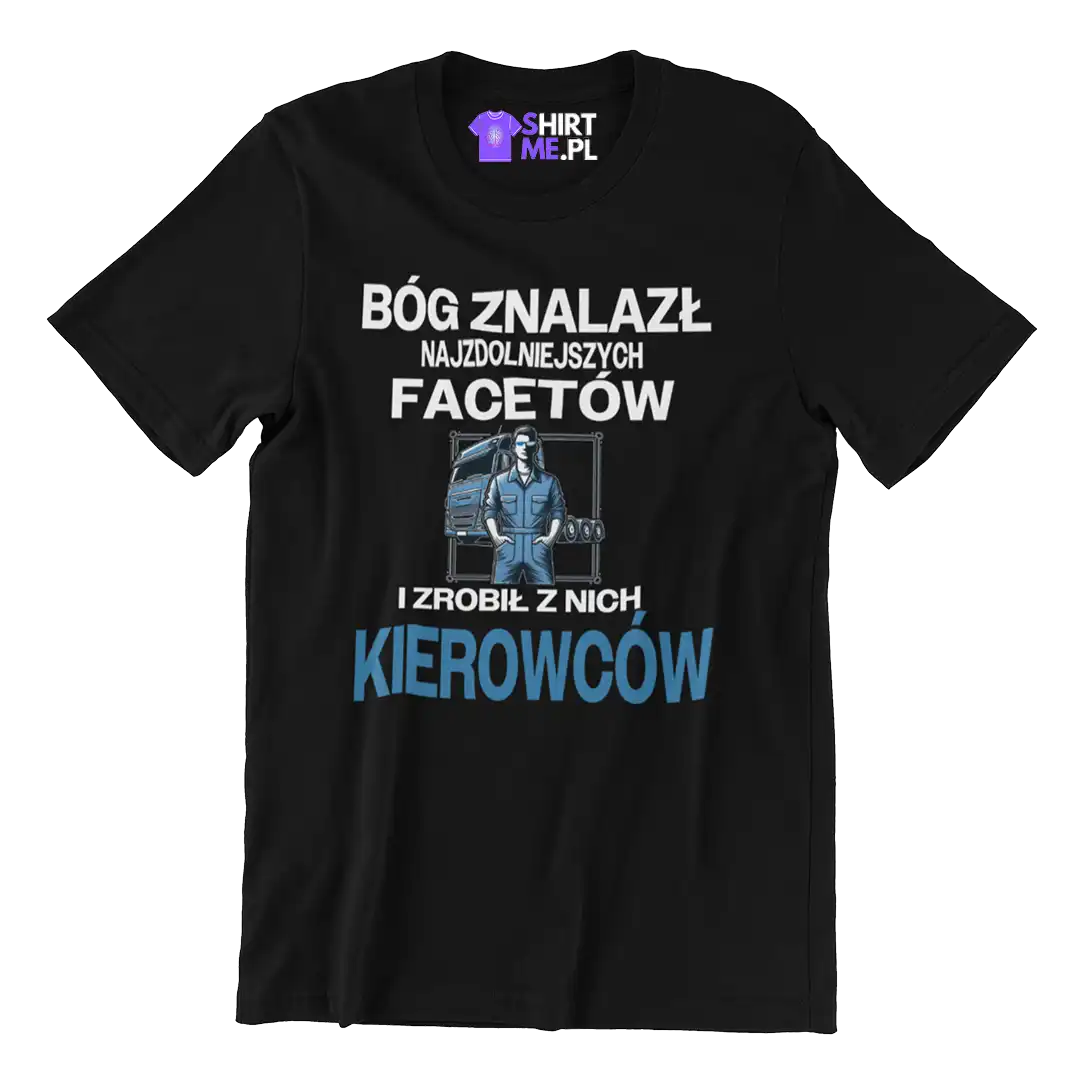 Koszulka bóg znalazł najzdolniejszych mężczyzn i zrobił z nich kierowców