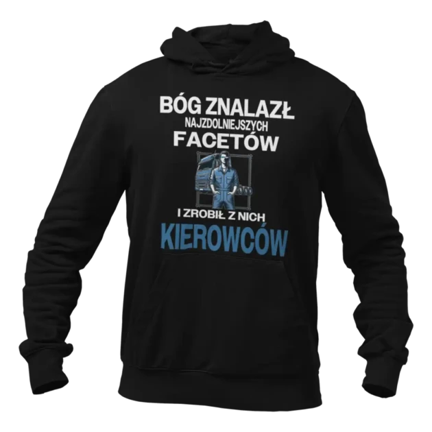 BLUZA DLA KIEROWCY- BÓG ZNALAZŁ NAJZDOLENIEJSZYCH MĘŻCZYZN I ZROBIŁ Z NICH KIEROWCÓW