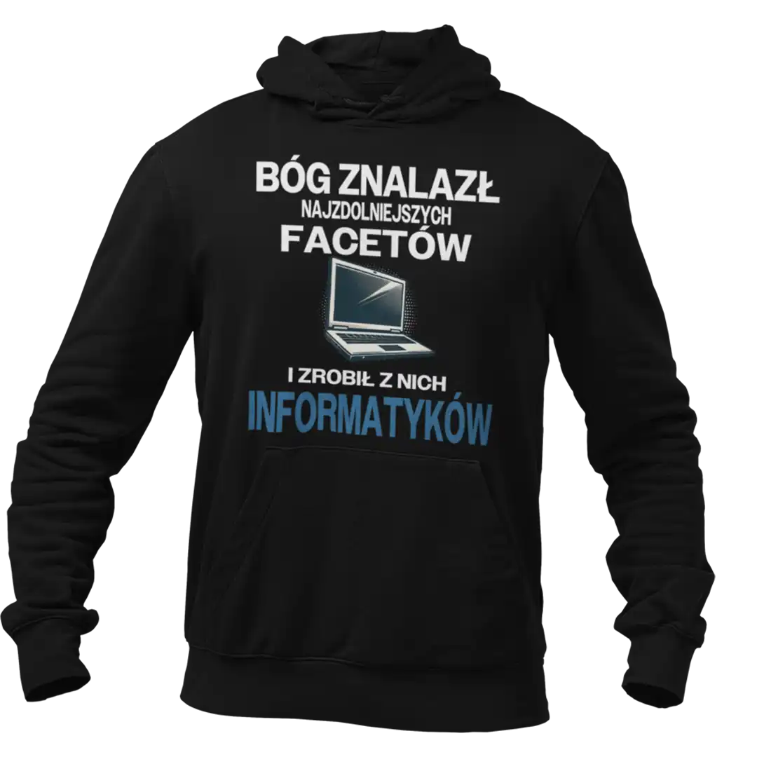 Bluza BÓG ZNALAZŁ NAJZDOLNIEJSZYCH MĘŻCZYZN I ZROBIŁ Z NICH INFORMATYKÓW