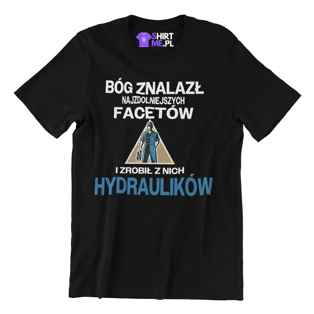 Koszulka bóg znalazł najzdolniejszych mężczyzn i zrobił z nich hydraulików