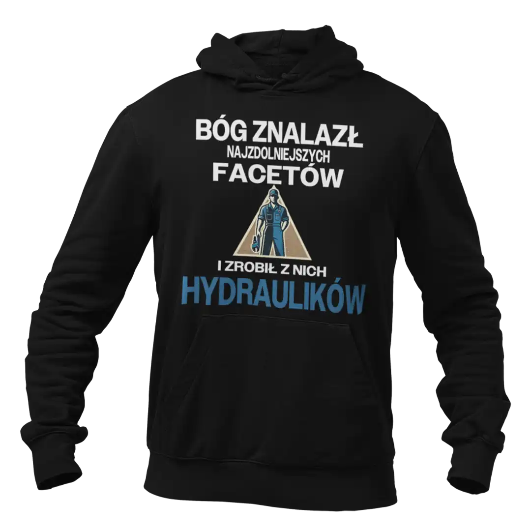 Bluza BÓG ZNALAZŁ NAJZDOLNIEJSZYCH MĘŻCZYZN I ZROBIŁ Z NICH HYDRAULIKÓW
