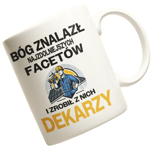 Kubek bóg znalazł najzdolniejszych mężczyzn i zrobił z nich dekarzy